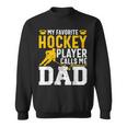 My Favorite Hockey Player Call Me Dad Ice Hockey Dad Sweatshirt