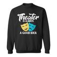 Theatre Lovers Theatre Quote S Sweatshirt