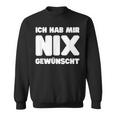 Ich Hab Mir Nix Wunscht Sweatshirt