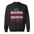 Quote Nüchtern Zu Schüchtern Besoffen Zu Open Sweatshirt