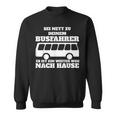 Sei Nett Zu Dein Busfahrer Sweatshirt