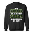 Gardener Garden Gardening Landscape Gardener Saying Sweatshirt