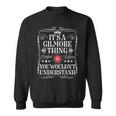 Gilmore Name Its A Gilmore Thing You Wouldn't Understand Sweatshirt