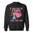 If You Give Me A Student I Will Love Them Teachers Sweatshirt