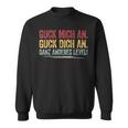 Guck Mich An Guck Dich An Ganz Anderes Level Sweatshirt