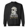 HamiltonShirt Talk Less Smile More Creative-01 Sweatshirt