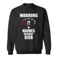 Hannes Nameorname Spruch Bier Biertrinker Sweatshirt