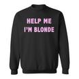 Help Me I'm Blonde Sweatshirt