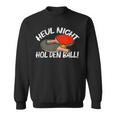 Heul Nicht Hol Den Ball Table Tennis Table Tennis Sweatshirt