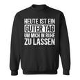 Heute Ist Ein Guter Tag Sayings Sweatshirt