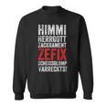 Himmi Herrgottzackramentzefixscheissglumpvarreckts Sweatshirt