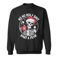 Ho Ho Holy Shit What A Year Christmas Skeleton Sweatshirt