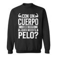 Hombre Con Un Cuerpo Como Este Quien Necesita Pelo Divertido Camisa de entrenamiento