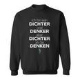 Ich Bin Kein Dichter Und Denker Aber Dichtals Sie Denken S Sweatshirt