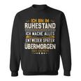 Ich Bin Im Ruhestand Ich Mache Alles Entweder Pensioner Sweatshirt