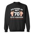 Ich Hasse Es Mit 70 So Gut Aushlen 70 Jahre 70Th Birthday Sweatshirt