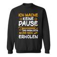 Ich Mache Keine Pause Werkzeug Erholen Kfz Mechaniker Sweatshirt