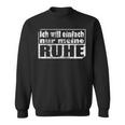 Ich Will Einfach Nur Meine Ruhe Sweatshirt