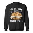 I'm Just Here For The Dinner Rolls Bread Food Lover Foodie Sweatshirt