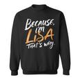 Because I'm Lisa That's Why Sweatshirt
