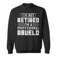 I'm Not Retired I'm A Professional Abuelo Fathers Day Sweatshirt