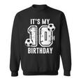 It's My 10Th Birthday Soccer Player 10Th Birthday Player Sweatshirt