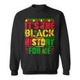 It's The Black History For Me African Black History Month Sweatshirt