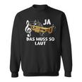 Ja Das Muss So Laut Trumpete Music Sweatshirt