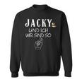 Jacky Und Ich Wir Sind So Lustiger Whisky Saufen Saying Sweatshirt