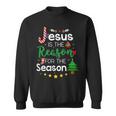 Jesus Is The Reason For The Season Christmas Xmas Sweatshirt