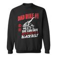 Jiu Jitsu Dad Father Daughter Dad Rule 1 She Can Date When Sweatshirt