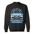 Jürgen Name First Name Day Das Ist Ein Jürgen Ding Sweatshirt