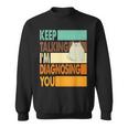 Keep Talking I'm Diagnosing You Sarcasm Cat Humour Sweatshirt