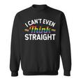 LGBTQ Queer Lesbian Gay Pride I Can't Even Think Straight Sweatshirt