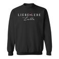 Liebe Lebe Lalle Enjoy Alcohol & Die Liebe Deines Lebens Sweatshirt