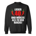 Lieber 40 Und Würzig Als 20 Und Ranzig Sweatshirt