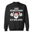 Lieber Weihnachtsmann Ich War Artig Christmas Sweatshirt