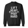 Lift Heavy Pray Hard Jesus Gym Weightlifter Deadlift Sweatshirt