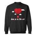 Love Is In The Air StAlentine's Day Sweatshirt