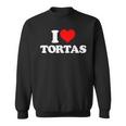 I Love Tortas I Heart Tortas Sweatshirt