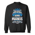 Markus Name With King Saying Sweatshirt