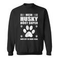 Mein Husky Hört Super Er Ist Es Nur Egal Husky Sweatshirt