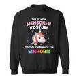 Mein Menschen Bin Einhorn For Carnival Sweatshirt