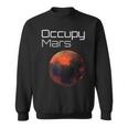 Occupy Mars Planet Mars Conquer Sweatshirt