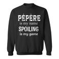 Pépère Is My Name France French Grandpa Grandfather Sweatshirt