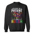 Please Be Patient I Have Autism Autistic Child Kids Toddler Sweatshirt