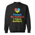 Please Be Patient I Have Autism Shirt Autism Puzzle Sweatshirt