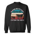 Please Be Patient With Me I'm From The 1900'S Saying Sweatshirt