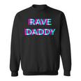 Rave Daddy Techno Edm Music Festival Father Dad Raver Sweatshirt