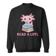 Read A Lotl Like An Axolotl Cute Books Axolotl Sweatshirt